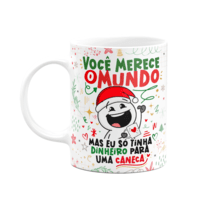 Caneca Divertida Natal Você Merece O Mundo KaBuM