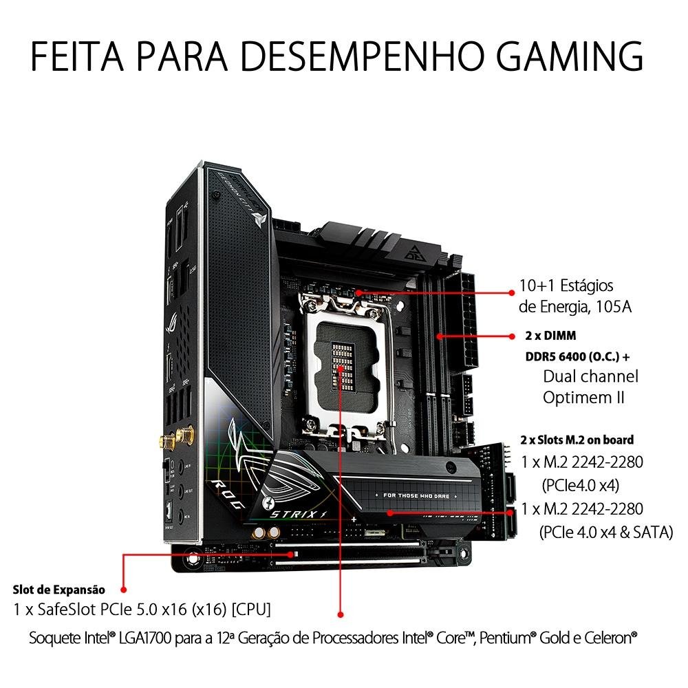 Imagem 13 de 16 do produto Placa Mãe Asus ROG STRIX Z690-I GAMING WIFI, Intel 1700 Z690, DDR5, Mini ITX - 90MB1910-M0EAY0