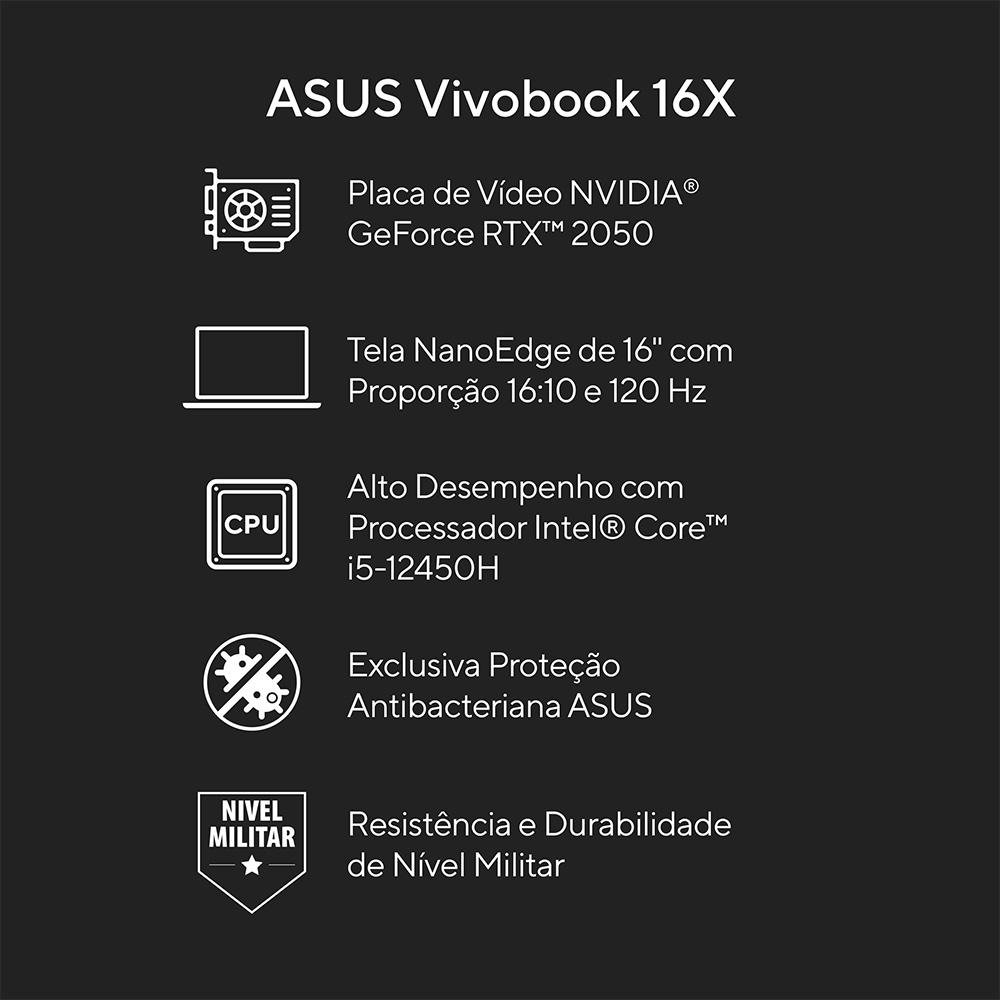 Imagem 2 de 16 do produto Notebook Gamer ASUS Vivobook 16X Intel Core I5-12450H, 8GB, SSD 512GB, 16", RTX 2050, Win 11, Preto - K3605ZF-N1198W