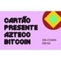 Gift Card Azteco Bitcoin - On-Chain R$ 150,00