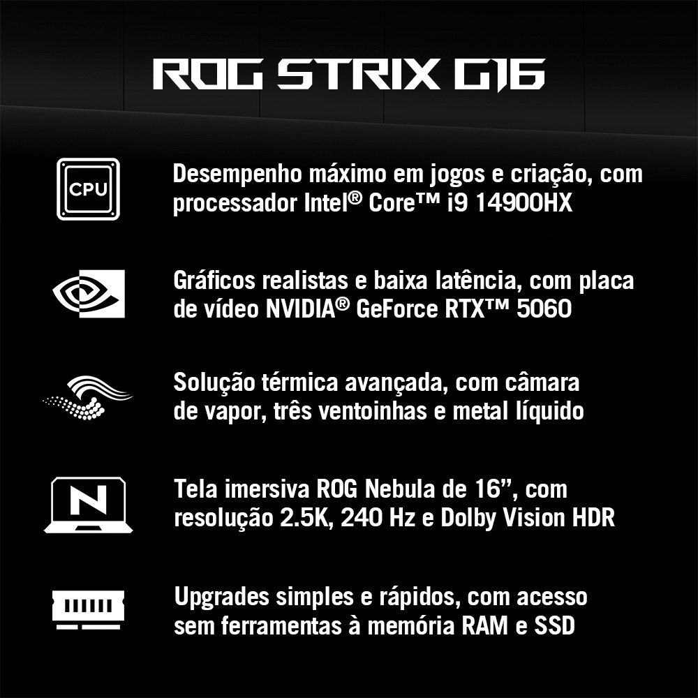 Imagem 29 de 30 do produto Notebook Gamer ASUS ROG Strix G16, Intel Core i9 14900HX, RTX5060, 16GB, 512 SSD, W11 Home, 16" FHD 240Hz, Cinza Eclipse - G615JMR-S5001W
