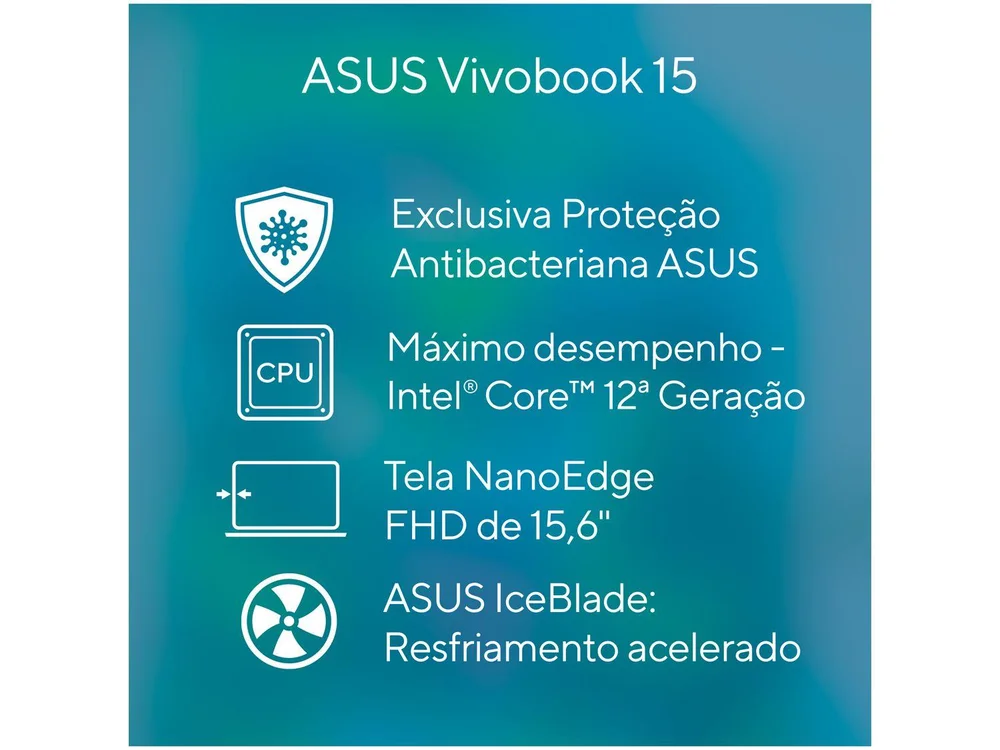 Imagem 19 de 20 do produto Notebook ASUS Vivobook X1502ZA-EJ1761 Intel Core i5 12450H 2GHz, 8GB RAM, Placa Intel UHD Graphics, SSD 256GB, Tela 15.6" LED Full HD, Linux KeepOS, Prata