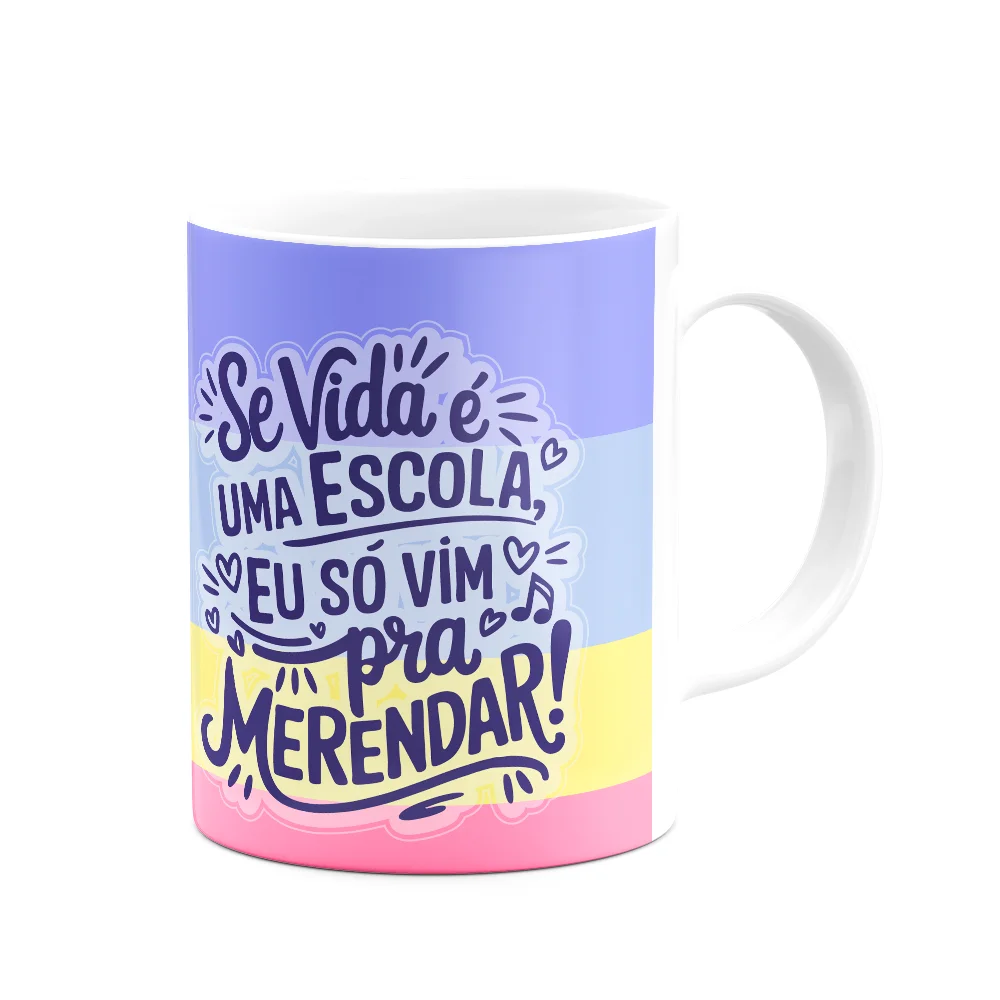 Imagem 3 de 3 do produto Caneca Divertida - Se A Vida É Escola, Só Vim Pra Merendar!