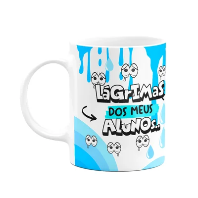 Caneca Professores - Lágrimas Dos Alguns - Funmug Eyes