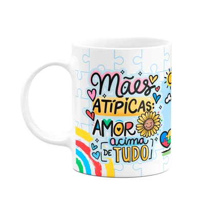 Caneca Mães - Mães Atípicas - Amor Acima De Tudo - Mughouse