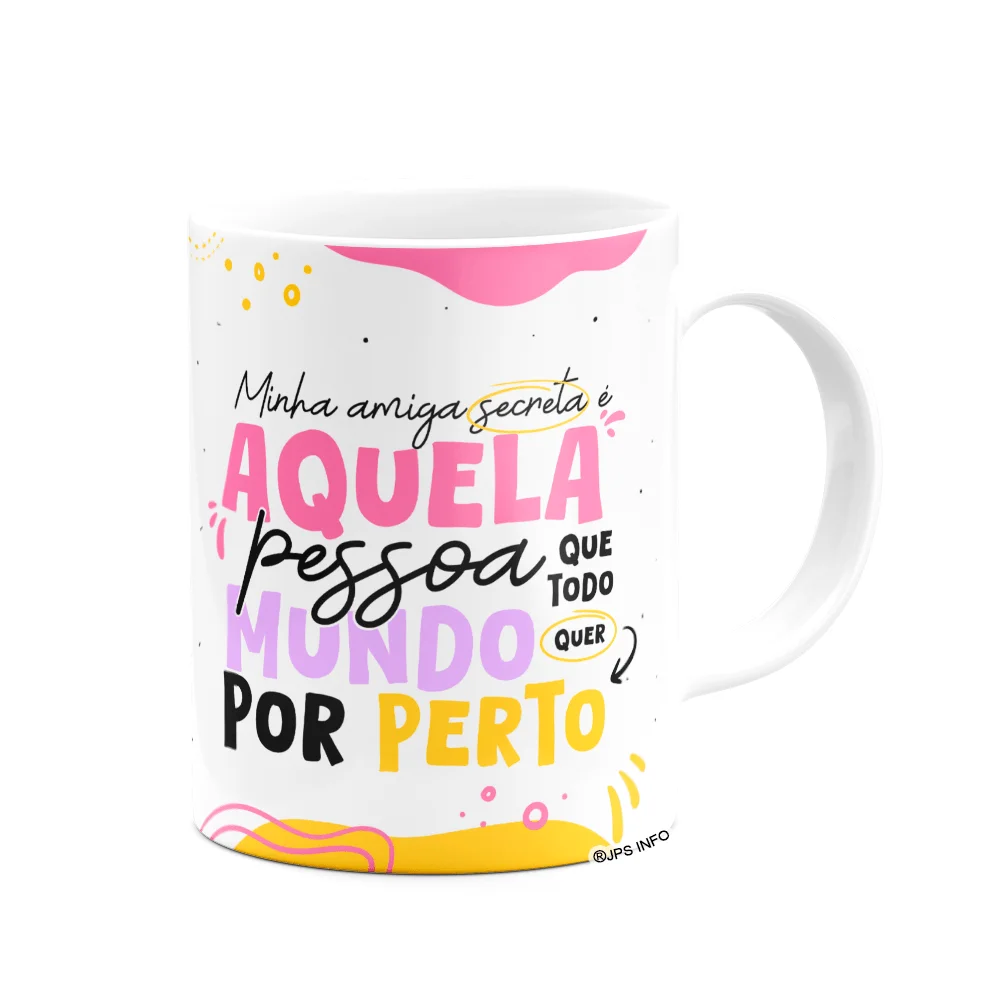 Imagem 3 de 3 do produto Caneca - Minha Amiga Secreta - Que Todo Mundo Quer Por Perto