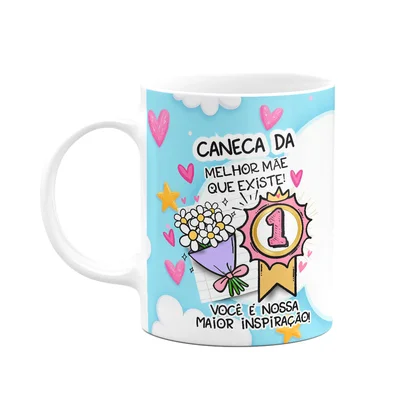 Caneca Mães - Caneca Da Melhor Mãe Que Existe