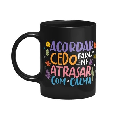 Caneca Vibes - Acordar Cedo Pra Atrasar Com Calma - Preta