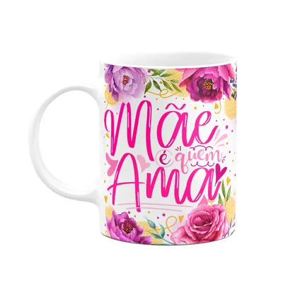 Caneca Floral Mães - Mãe É Quem Ama - 325ml - M2