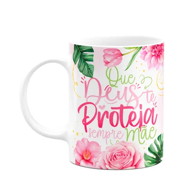 Caneca Floral Mães - Que Deus Te Proteja Sempre Mãe