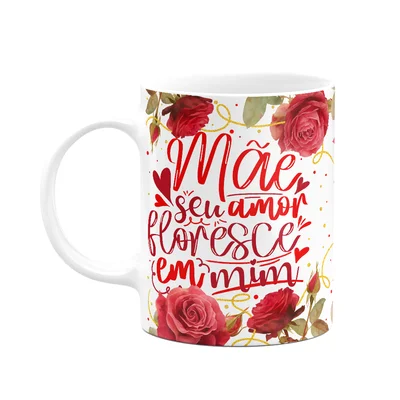 Caneca Floral Mães - Seu Amor Floresce Em Mim