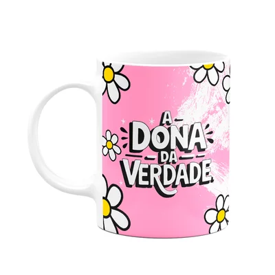 Caneca Divertida - A Dona Da Verdade - 325ml