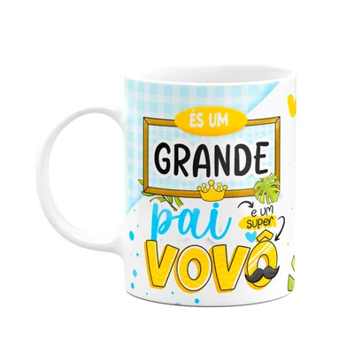 Caneca Dos Avós - És Um Grande Pai E Um Super Vovô