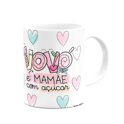 Caneca Avós - Vovó É Mamãe Com Açúcar - 325ml