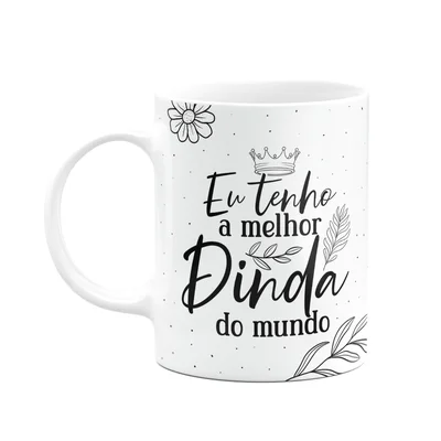 Caneca De Dindos - Eu Tenho A Melhor Dinda Do Mundo - M2