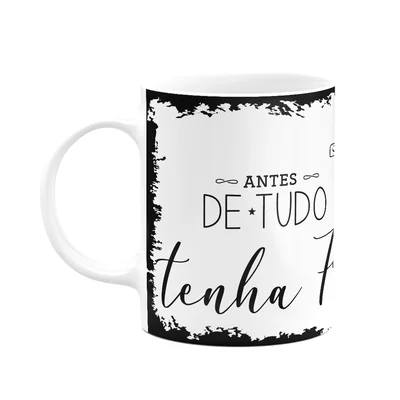 Caneca Religiosa Ore - Antes De Tudo Tenha Fé - M2