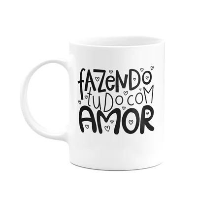 Caneca Motivação - Fazendo Tudo Com Amor