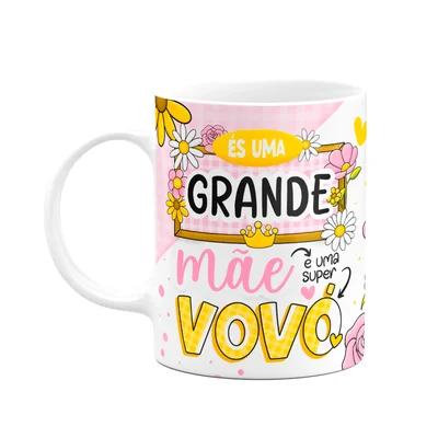 Caneca Dos Avós - És Uma Grande Mãe E Uma Super Vovó