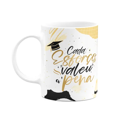 Caneca Formatura - Cada Esforço Valeu A Pena - M3