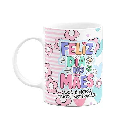 Caneca Mães - Você É A Nossa Inspiração, A Melhor Q Existe!