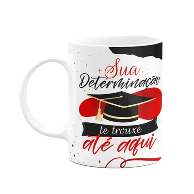 Caneca Formatura - Sua Determinação Te Trouxe Até Aqui - M2
