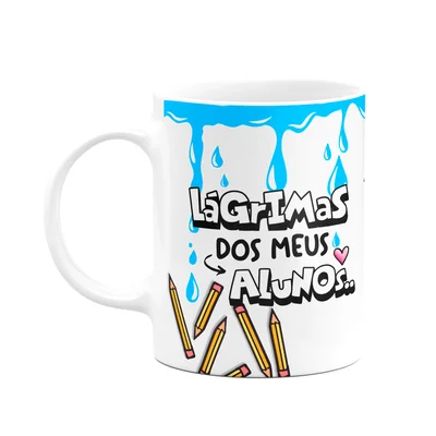 Caneca Professores - Lágrimas Dos Alunos - Funmug Classoom 2