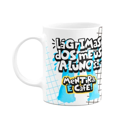 Caneca Professores - Lágrimas Dos Meus Alunos - Linemug