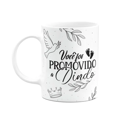 Caneca De Dindos - Você Foi Promovido A Dindo - M3