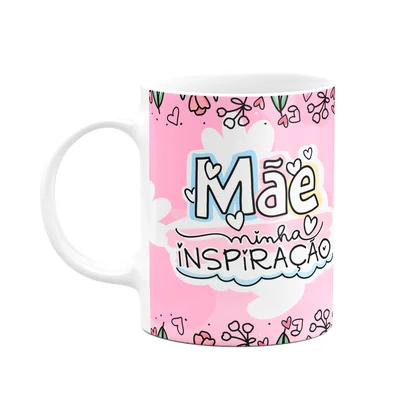 Caneca Mães - Minha Inspiração - A Melhor Mãe Do Mundo