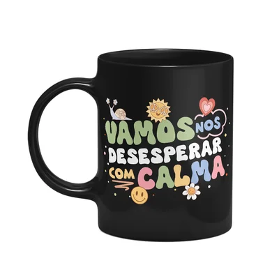 Caneca Vibes - Vamos Nos Desesperar Com Calma - Preta