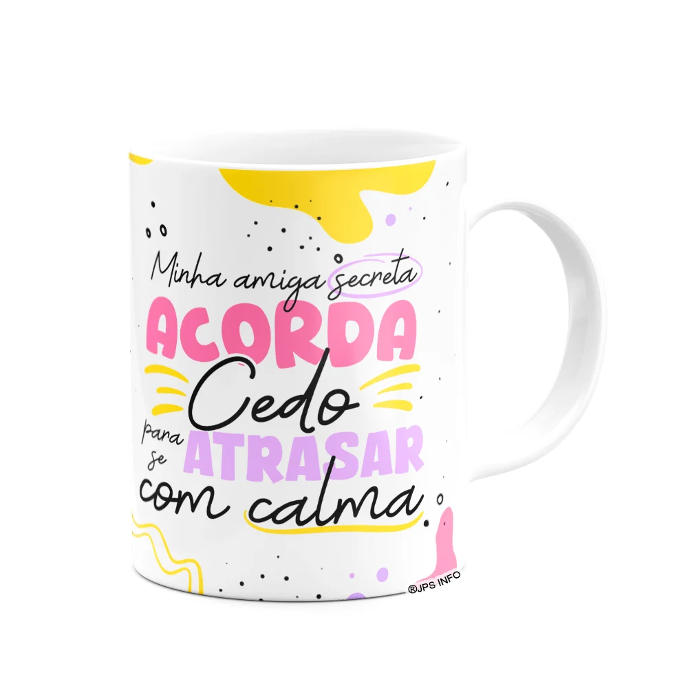 Imagem 2 de 3 do produto Caneca Minha Amiga Secreta - Acorda Cedo P Atrasar Com Calma
