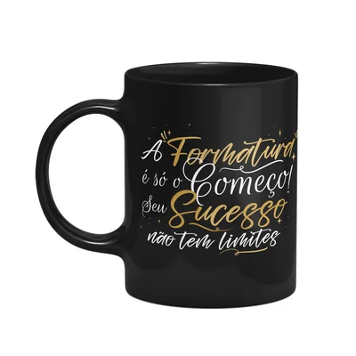 Caneca Formatura - A Formatura É Só O Começo - Preta