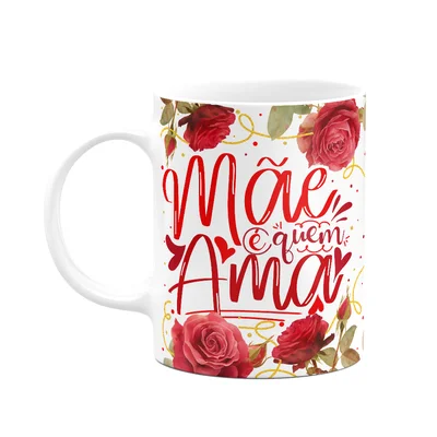 Caneca Floral Mães - Mãe É Quem Ama - 325ml