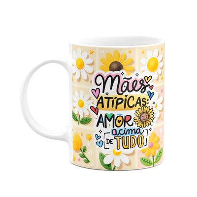 Caneca Mães - Mães Atípicas, Amor Acima De Tudo - Sunflower