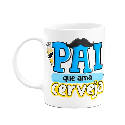 Caneca Dos Pais - Pai Que Ama Cerveja - 325ml
