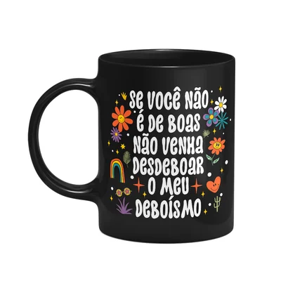 Caneca Vibes - Não Venha Desdeboar O Meu Deboismo - Preta