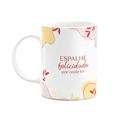 Caneca Motivação - Espalhe Felicidade Por Onde For