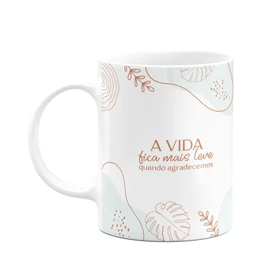 Caneca Motivação - A Vida Fica Mais Leve Quando Agradecemos