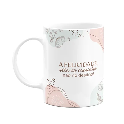 Caneca Motivação - A Felicidade Está No Caminho