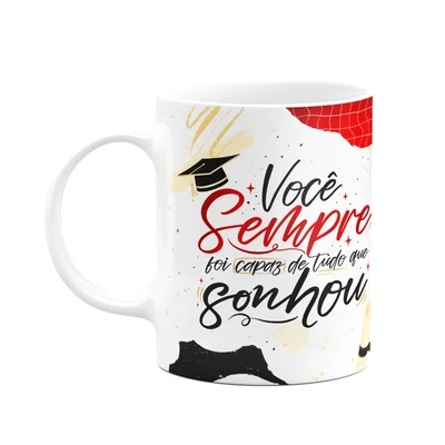 Caneca Formatura - Você Sempre Foi Capaz Do Que Sonhou - M2