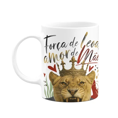 Caneca Mãe Leoa - Força De Leoa, Amor De Mãe - 325ml