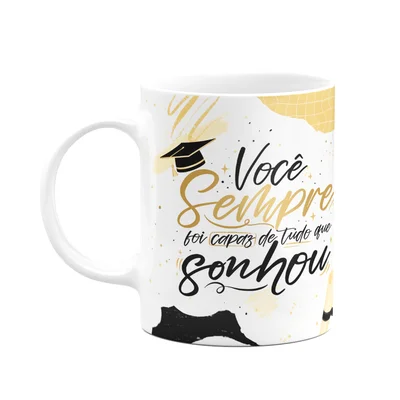 Caneca Formatura - Você Sempre Foi Capaz Do Que Sonhou - M3