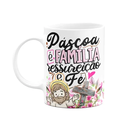 Caneca Da Páscoa - Páscoa É Família, Ressureição E Fé - M2