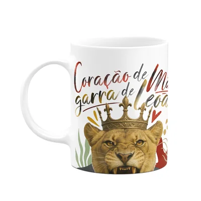 Caneca Mãe Leoa - Coração De Mãe, Garra De Leão - 325ml