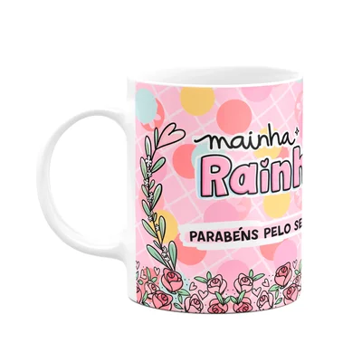 Caneca Mães - Minha Rainha, Parabéns Pelo Seu Dia!
