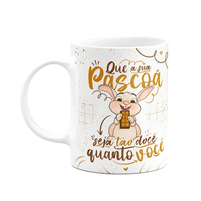 Caneca Páscoa Doce - Que A Sua Páscoa Seja Doce Como Você