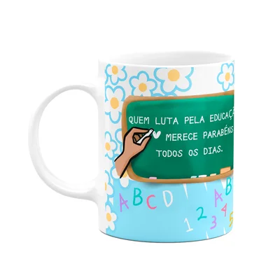 Caneca Professores - Quem Luta Pela Educação, Parabéns - M2