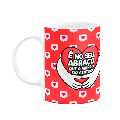 Caneca Namorados - É N Seu Abraço Q O Mundo Faz Sentido - M2