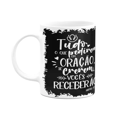 Caneca Religiosa Ore - Tudo Que Pedirem Em Oração - M3