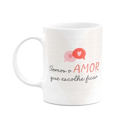 Caneca Namorados - Somos O Amor Que Escolhe Ficar